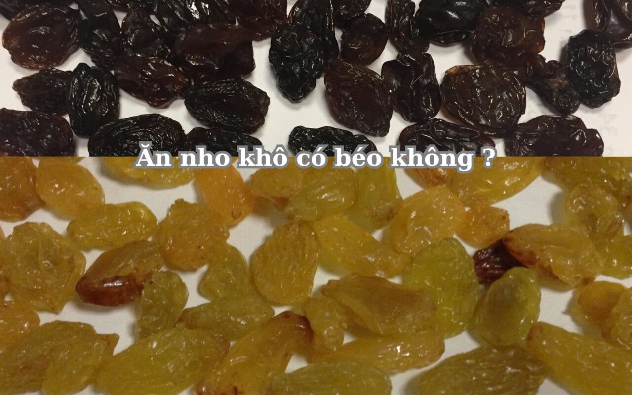 ăn nho khô có béo không